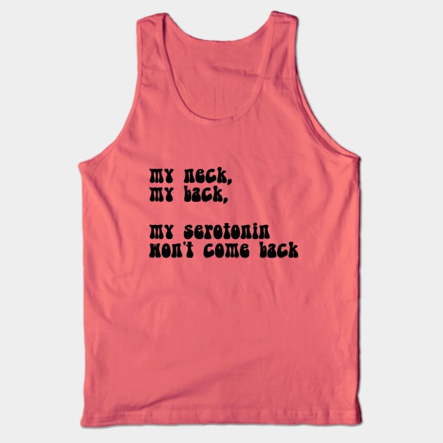 serotonin pls come back Tank Top by mentallythrillmemes